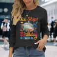 Aw Ship It's A Birthday Trip Birthday Cruise Vacation Long Sleeve T-Shirt Gifts for Her