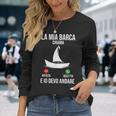 Barca La Mia Barca Chiama E Io Devo Andare Capitano Maglietta a maniche lunghe Regalos para ella
