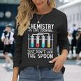 Chemistry Is Like Cooking Just Don't Lick The Spoon Maglietta a maniche lunghe Regalos para ella