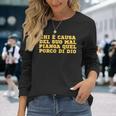 Chi È Causa Del Suo Mal Pianga Quel Porco Di Dio Maglietta a maniche lunghe Regalos para ella