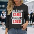 Ciao Sono Carlo Faccio Cose Da Carlo Personalizzato Maglietta a maniche lunghe Regalos para ella