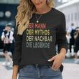 Der Mann Der Mythos The Neighbors Der Nächbar Die Legende N Langarmshirts Geschenke für Sie