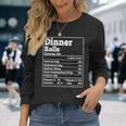 Dinner Rolls Facts Ingredients Foodies Thanksgiving Long Sleeve T-Shirt Gifts for Her