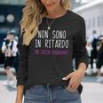 Donna Non Sono In Ritardo Simpatica Divertente Ironica Con Collo A Maglietta a maniche lunghe Regalos para ella