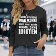 Einmal Mit Profis War Früher Heute Reichen Mal Ohne Idioten Langarmshirts Geschenke für Sie