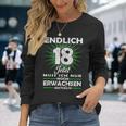 Endlich 18 Jetzt Muss Ich Nur Noch Erwachsene Werden Werden Langarmshirts Geschenke für Sie