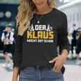 Der Klaus Macht Dat Schonorname Im Ruhrpott Langarmshirts Geschenke für Sie