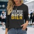 Geh Weg Du Bist Kein Bier Biertrinker Slogan Langarmshirts Geschenke für Sie