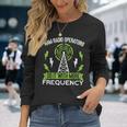 Ham Radio Operators Do It With More Frequency Fun Ham Radio Maglietta a maniche lunghe Regalos para ella