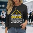 Ich Bin Der Bauherr Und Damit Der Chef Baustell Langarmshirts Geschenke für Sie