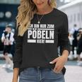 Ich Bin Nur Zum Pöbeln Hier Smart Sayings S Langarmshirts Geschenke für Sie