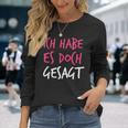 Ich Habe Es Doch Gesagt I Told You So Auf Deutsch Langarmshirts Geschenke für Sie