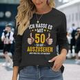 Ich Hasse Es Mit 50 So Gut Aussehen Birthday Bday Langarmshirts Geschenke für Sie