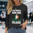 Ich Muss Gar Nix Ich Muss Nur Nach Ireland Langarmshirts Geschenke für Sie