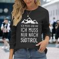 Ich Muss Gar Nix Ich Muss Nur Nach Südtirol Italy Langarmshirts Geschenke für Sie