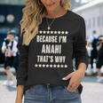 Because I'm Anahi That's Why Cute Name Long Sleeve T-Shirt Gifts for Her