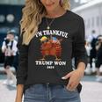 I'm Thankful Trump Won Thanksgiving Trump Autumn Turkey 2024 Long Sleeve T-Shirt Gifts for Her