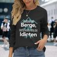 Je Nahher Die Berge Desto Weiter Weg Die Idioten Langarmshirts Geschenke für Sie