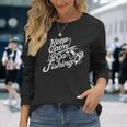 Keep Calm & Go Fishing Frase Divertente Per Il Pescatore Maglietta a maniche lunghe Regalos para ella