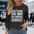 Keine Ahnung Das War Die Andere Shift Worker Langarmshirts Geschenke für Sie