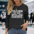 Machen Ist Wie Wollen Nur Krasser Motivation Langarmshirts Geschenke für Sie