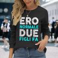 Magliette Uomo Donna Compleanno Ero Normale Due Figli Fa Maglietta a maniche lunghe Regalos para ella