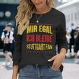 Mir Egal Ich Bleibe Stuttgart Fan Football Fan Club Langarmshirts Geschenke für Sie