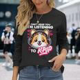 Non Riesco A Sentirti Sto Ascoltando K-Pop Corgi Con Le Cuffie Maglietta a maniche lunghe Regalos para ella