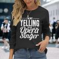 Non Sto Urlando Sono Un Cantante D'opera Opera Singer Maglietta a maniche lunghe Regalos para ella