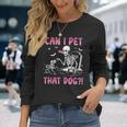 Can I Pet That Dog Skeleton Dog Lover Halloween Long Sleeve T-Shirt Gifts for Her