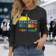 Pickleball What Else Langarmshirts Geschenke für Sie