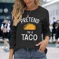 Pretend Im A Taco Easy Lazy Costume For Halloween Party Long Sleeve T-Shirt Gifts for Her
