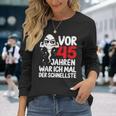 Vor 45 Jahren War Ich Mal Der Fastelste 45Th Birthday Man S Langarmshirts Geschenke für Sie