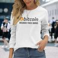Bitcoin Bitcoin Because Fuck Banks Maglietta a maniche lunghe Regalos para ella