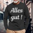 Alles Gut Es Ist Alles Ok Sei Immer Gut Drauf Langarmshirts Geschenke für alte Männer