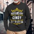 Alles Wird Gut Cindy Ist Jetzt Da First Name Cindy S Langarmshirts Geschenke für alte Männer