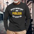 Alles Wird Gut Der Pälzer Ist Jetzt Da S Langarmshirts Geschenke für alte Männer