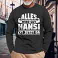 Alles Wird Gut Hansi Ist Jetzt Da Langarmshirts Geschenke für alte Männer