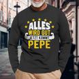 Alles Wird Gut Jetzt Kommt Pepe Saying Langarmshirts Geschenke für alte Männer