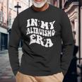 In My Altruismo House Of Givers Era Rca School Spirit Long Sleeve T-Shirt Gifts for Old Men