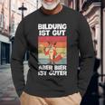 Bildung Ist Gut Aber Bier Ist Guter Biertrinker Fox Langarmshirts Geschenke für alte Männer