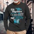 Cadeau Drôle Si Dylan Ne Peut Pas Le Réparer T-shirt à manches longues Cadeaux pour les vieillards