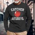 Catcher Because Pitchers Need Heroes Too Baseball Catcher Maglietta a maniche lunghe Regalos para ancianos
