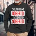 Ciao Sono Roberto Faccio Cose Da Roberto Personalizzato Maglietta a maniche lunghe Regalos para ancianos