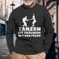 Dancer Tanz Tanzen Ist Träume Mit Den Fußßen S Langarmshirts Geschenke für alte Männer