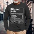 Dinner Rolls Facts Ingredients Foodies Thanksgiving Long Sleeve T-Shirt Gifts for Old Men