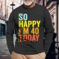 Divertente Regalo Di Compleanno Per 40 Anniintage Con Scritta In Inglese So Happy I'm 40 Maglietta a maniche lunghe Regalos para ancianos