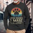 Dog Trainer Ich Lasse Sitzen Paseren Paseren Langarmshirts Geschenke für alte Männer