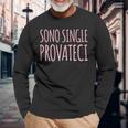 Donna Donna Scritte Divertenti Sono Single Provateci Maglietta a maniche lunghe Regalos para ancianos