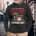 Drummer Never Underestimate An Old Man With A Drum Set Maglietta a maniche lunghe Regalos para ancianos